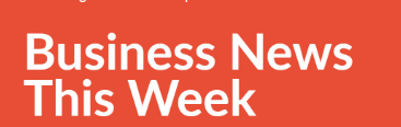 Business News this Week